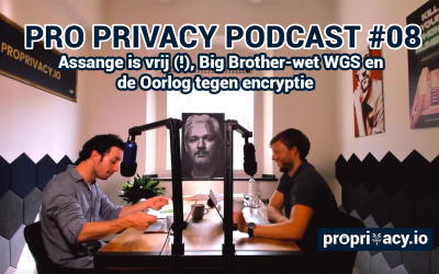 Pro Privacy Podcast #08 – Assange is vrij (!), Big Brother-wet WGS en de Oorlog tegen encryptie