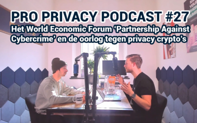 Pro Privacy Podcast #27 – Het WEF ‘Partnership Against Cybercrime’ en de oorlog tegen privacy crypto